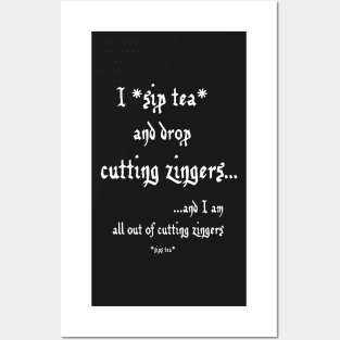 Sip Tea and Drop Cutting Zingers - white text Posters and Art